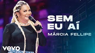 Márcia Fellipe  Sem Eu Aí Ao Vivo Em Fortaleza  2020 [upl. by Ahsertal]