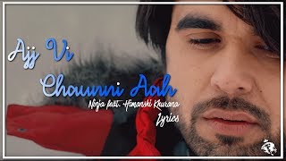 Ajj Vi Chaunni Aah  Lyrics  Ninja ft Himanshi Khurana  Latest Punjabi Song 2018  Syco TM [upl. by Mak602]