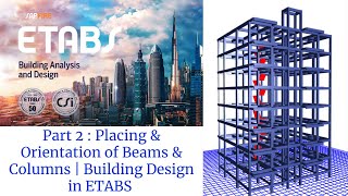 ETABS Tutorials Part 2 Placing amp Orientation of Beams and Columns [upl. by Gorski993]