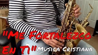 Me Fortalezco En Ti  Rudy Rodriguez SAX CRISTIANO [upl. by Pepper37]