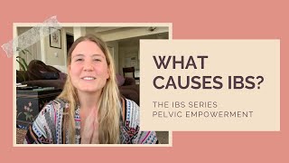 What Causes IBS  Pelvic Empowerment IBS Series Part 1 [upl. by Rebecca]