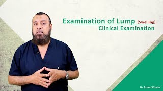 Examination of a Lump  Swelling  Surgery  Prof Ashraf Khater [upl. by Googins96]