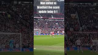 Man United vs Brentford 𝗟𝗶𝘃𝗲 Score Updates 01Man UTD vs Brentford Premier League latest score [upl. by Charles]