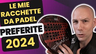 Le Mie RACCHETTE da PADEL PREFERITE 2024  La mia selezione personale tra pale costose e best buy [upl. by Orgel]