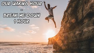 Our Waking Hour  Break Me Down  1 Hour No Copyright [upl. by Ettennej]