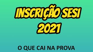 INSCRIÇÃO SESI 2021  O QUE CAI NA PROVA DO SESI [upl. by Kanal383]