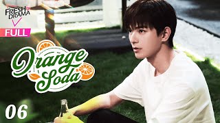 【Multisub】Orange Soda EP06  Eleanor Lee He Changxi Hollis  橘子汽水  Fresh Drama [upl. by Tremain]