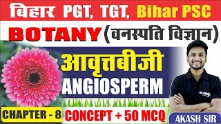 BOTANY  आवृतबीजी angiosperm complete theory in 1 class  bihar stet pgt tgt bpsc special [upl. by Gonsalve]