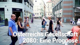 Österreichs Gesellschaft 2080 Eine Prognose [upl. by Ntsuj]