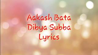 Aakash Bata  Dibya Subba  Lyrics by Hamro Lyrics Points [upl. by Eisnil]