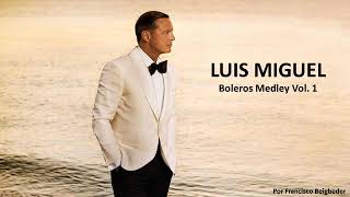 Luis Miguel  Boleros Medley Vol 1 [upl. by Eiramlatsyrk]