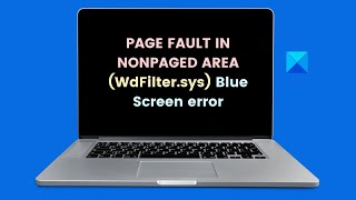 PAGEFAULTINNONPAGEDAREA WdFiltersys Blue Screen error in Windows [upl. by Fillender]