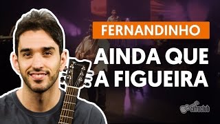 Ainda Que a Figueira  Fernandinho aula de violão completa [upl. by Cookie]