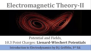 20b LienardWiechert Potentials  Electromagnetic TheoryII  Griffiths Electrodynamics [upl. by Alyssa]