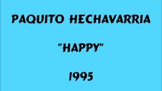 Paquito Hechavarria  Happy  1995 [upl. by Swainson]