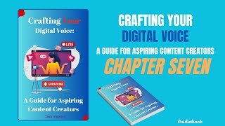 Chapter Seven of the Audiobook Crafting Your Digital Voice Aspiring Building Your Digital Tribe [upl. by Aleunam]