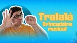 Tralalá  Brincadeira Musical para Educação Infantil [upl. by Nalra468]