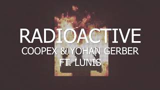 Coopex amp Yohan Gerber  Radioactive ft LUNIS [upl. by Yves]