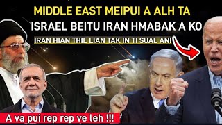 CHHEI LE MIDDLE EAST A ALH TA  ISRAEL BEITU IRAN HMABAK A KO  A VA PUI TA REP REP VE LEH [upl. by Lucania]