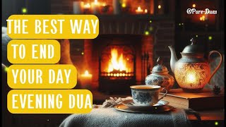 PERFECT EVENING DUA for Peace and Blessings – With Arabic amp English  End Your Day with Tranquility [upl. by Daye]