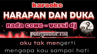 HARAPAN DAN DUKA  KARAOKE  LIRIK  NADA CEWE VERSI DJ TERBARU  ALDY MUSIC358 [upl. by Filip]