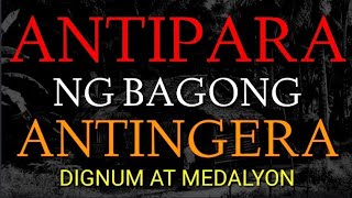 ANTIPARA NG BAGONG ANTINGERA  ASWANG STORY DIGNUM AT MEDALYON [upl. by Reddin]