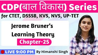 Jerome Bruners Learning Theory  Lesson25  for CTET DSSSB KVS UPTET2019 [upl. by Stinky]