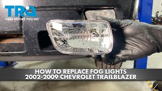 How to Replace Fog Lights 20022009 Chevrolet Trailblazer [upl. by Adolf]