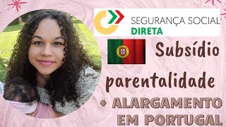 Subsídio parentalidade maternidade  Alargamento passo a passo em Portugal 🇵🇹 [upl. by Dawkins]