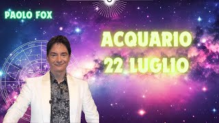 Acquario ♒️ Loroscopo di Paolo Fox  22 Luglio 2024  Luna eloquente dal pomeriggio [upl. by Eelta]