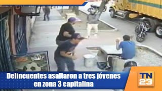 Delincuentes asaltaron a tres jóvenes en zona 3 capitalina [upl. by Etakyram]