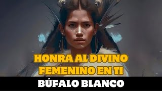 Búfalo Blanco HONRA AL DIVINO FEMENINO EN TI [upl. by Llenoil29]