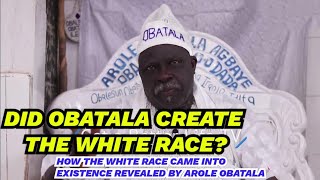 How the White Race Came into Existence Revealed in the Obatala Creation Story by Arole Obatala [upl. by Tnecniv]