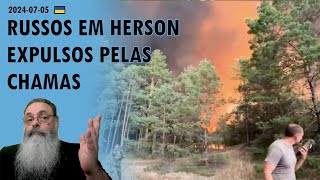 Ucrânia 20240705 INCÊNDIOS enormes ATINGEM o SUL de KHERSON expulsando RUSSOS de SUAS POSIÇÕES [upl. by Aititil528]