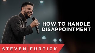 How To Handle Disappointment  Pastor Steven Furtick [upl. by Perrine]