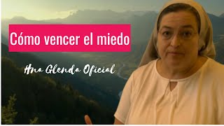 CÓMO VENCER EL MIEDO  HERMANA GLENDA OFICIAL [upl. by Solokin893]