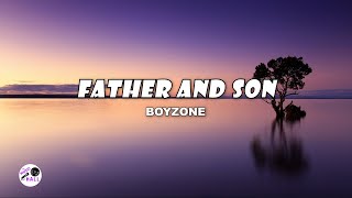 Father And Son  Boyzone Lyrics [upl. by Olatha]