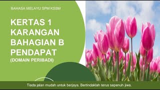 BAHASA MELAYU SPM KSSM KERTAS 1 KARANGAN BAHAGIAN B PENDAPAT DOMAIN PERIBADI [upl. by Zendah]