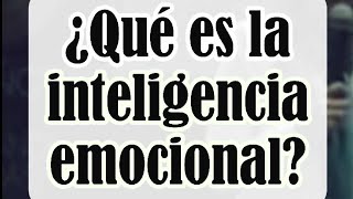 ¿Qué es la inteligencia emocional [upl. by Brookner]