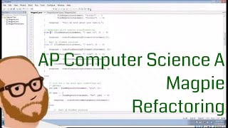 Computer Science AP  Magpie  Refactoring [upl. by Clarey]