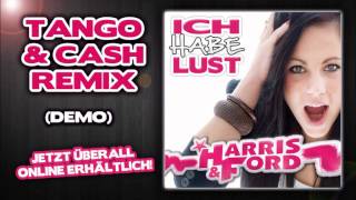 Harris amp Ford  Ich Habe Lust Tango amp Cash Remix [upl. by Bogusz]