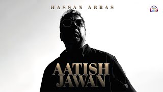 Aatish Jawan  Hassan Abbas  Official HD Video  Gaane Shaane [upl. by Einwahr]