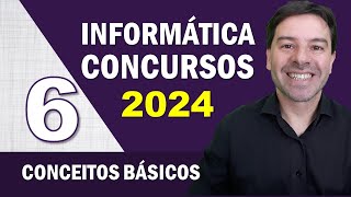 Informática para Concursos 2024  Aula 6 de Conceitos Básicos [upl. by Lenra]