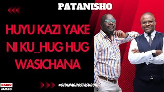 PATANISHO  HUYU KAZI YAKE NI KUHUG HUG WASICHANA [upl. by Kanya]