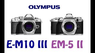 Olympus EM10 Mark III vs Olympus EM5 Mark II [upl. by Aissej]