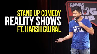 Indian Reality Shows  Stand Up Comedy ft Harsh Gujral [upl. by Kory286]