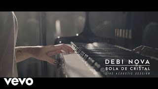 Debi Nova  Bola de Cristal Versión Acústica [upl. by Danie698]