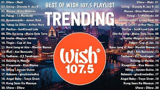 Best Of Wish 1075 Songs Playlist 2024  The Most Listened Song 2024 On Wish 1075  OPM Songs [upl. by Drucie]