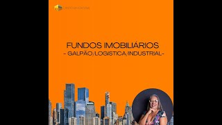 FUNDOS IMOBILIÁRIOS  SETORES  GALPÃOLOGISTICAINDUSTRIAL [upl. by Gerta]