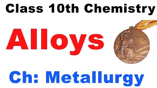 Alloys Metallurgy  Class 10th Chemistry [upl. by Inwat]